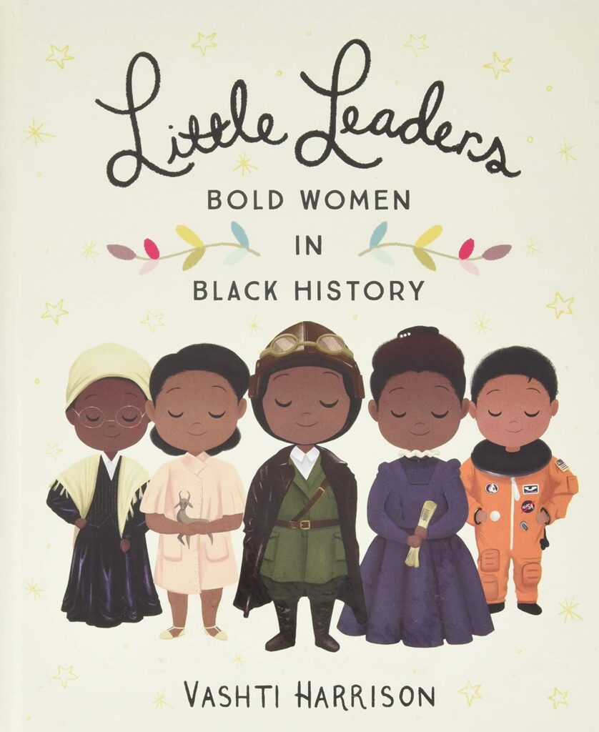 Little Leaders: Bold Women in Black History (Vashti Harrison, 1) Hardcover – Illustrated, December 5, 2017